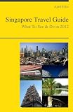 Singapore Travel Guide - What To See & Do In 2012