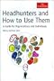 Headhunters and How to Use Them: A Guide for Organisations and Individuals (Economist Series)