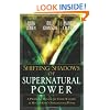 Shifting Shadow of Supernatural Power: A Prophetic Manual for Those Wanting to Move in God's Supernatural Power