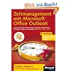 Zeitmanagement mit Microsoft Office Outlook. Die Zeit im Griff mit der meistgenutzten B�rosoftware - Strategien, Tipps und Techniken (Versionen 2003 - 2010)