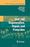 Hair Cell Regeneration, Repair, and Protection (Springer Handbook of Auditory Research)