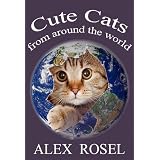 Cats: Cute Cats From Around The World ~ Alex Rosel