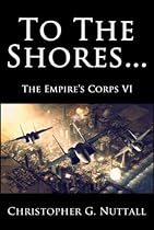 To The Shores (The Empire's Corps Book 6) To The Shores (The Empire's Corps Book 6)