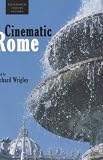 Cinematic Rome (Troubador Italian Studies)
