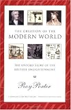 The Creation of the Modern World: The Untold Story of the British Enlightenment
