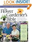 The Flower Gardener's Bible: Time-Tested Techniques, Creative Designs, and Perfect Plants for Colorful Gardens