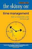 The Skinny on Time Management: How to Maximize Your 24-Hour Gift