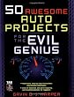 50 Awesome Auto Projects for the Evil Genius