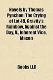 Novels by Thomas Pynchon (Study Guide): The Crying of Lot 49, Gravity's Rainbow, Against the Day, V., Inherent Vice, Mason