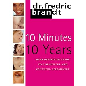 10 Minutes/10 Years: Your Definitive Guide to a Beautiful and Youthful