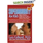 Superimmunity for Kids : What to Feed Your Children to Keep Them Healthy Now, and Prevent... by Leo Galland and Dian Dincin Buchman