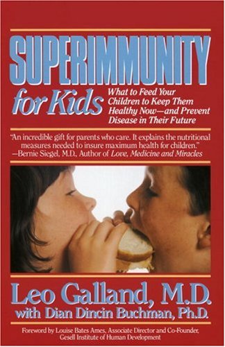 superimmunity for kids what to feed your children to keep them healthy now and prevent disease in their future
