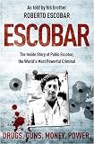 Escobar: The Inside Story of Pablo Escobar, the Worlds Most Powerful Criminal