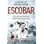 Escobar: The Inside Story of Pablo Escobar, the World's Most Powerful Criminal