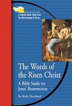 The Words of the Risen Christ: A Bible Study on Jesus' Resurrection (Emmaus Journey)