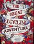The Great Recycling Adventure: A Lift-A-Flap Look at Old Things Made New