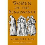 Women of the Renaissance (Women in Culture and Society) ~ Margaret L. King