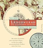 L&auml;ngengrad - Die illustrierte Ausgabe: Die wahre Geschichte eines einsamen Genies, welches das gr&ouml;&szlig;te wissenschaftliche Problem seiner Zeit l&ouml;ste - Dava Sobel