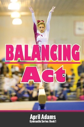 By April Adams Balancing Act: The Gymnastics Series #1 (1st)