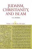 Judaism, Christianity, And Islam, Vol. 3: The Works Of The Spirit