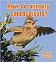 How Do Animals Communicate? (Big Science Ideas)