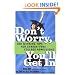 Don't Worry, You'll Get In: 100 Winning Tips for Stress-Free College Admissions