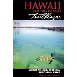 Hawaii The Big Island Trailblazer: Where to hike, snorkel, surf, bike, drive