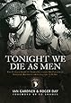 Tonight We Die As Men: The untold story of Third Battalion 506 Parachute Infantry Regiment from Tocchoa to D-Day (General Military)