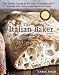 The Italian Baker, Revised: The Classic Tastes of the Italian Countryside--Its Breads, Pizza, Focaccia, Cakes, Pastries, and Cookies
