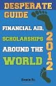 Desperate Guide: Financial Aid, Scholarships Around the World 2012