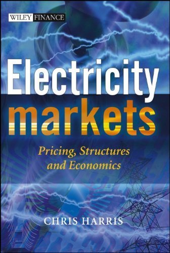 Electricity Markets: Pricing, Structures and Economics (The Wiley Finance Series) by Harris, Chris (2006) Hardcover