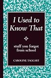 I Used to Know That: Stuff You Forgot From School