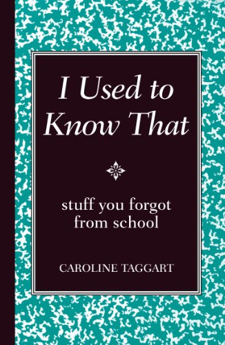 I Used to Know That: Stuff You Forgot From School