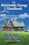 The Renewable Energy Handbook: A Guide to Rural Energy Independence, Off-Grid and Sustainable Living