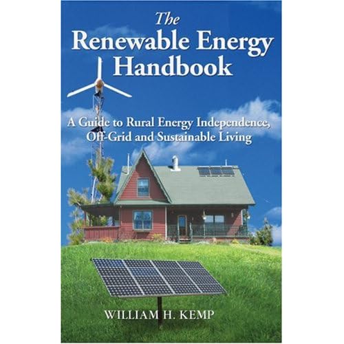 The Renewable Energy Handbook: A Guide to Rural Energy Independence, Off-Grid and Sustainable Living