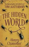 The Hidden World (The Remarkable Adventures of Tom Scatterhorn 2) (Secret Adventures of Tom Scatt)