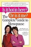 Is It Hot in Here? or Is It Me? the Complete Guide to Menopause