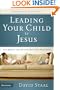 Leading Your Child to Jesus: How Parents Can Talk with Their Kids about Faith