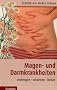 Magen- und Darmkrankheiten: Vorbeugen - erkennen - heilen