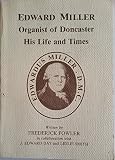 Edward Miller : organist of Doncaster : his life and times