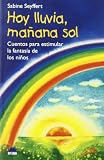 Hoy lluvia, ma�ana sol: Cuentos para estimular la fantasia de los ni�os (El Ni�o Y Su Mundo)