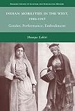 Indian mobilities in the West, 1900-1947 : gender, performance, embodiment
