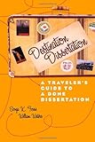 Destination Dissertation: A Travelers Guide to a Done Dissertation