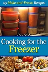 Cooking for the Freezer: 25 Make-and-Freeze Recipes