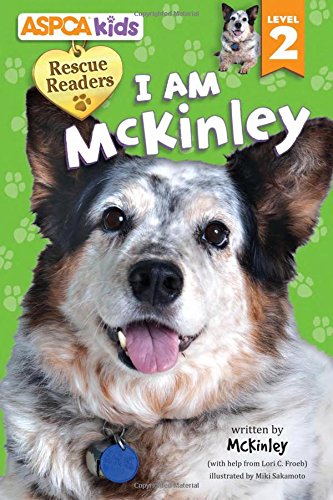 ASPCA kids: Rescue Readers: I Am McKinley: Level 2