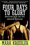 Four Days to Glory: Wrestling with the Soul of the American Heartland