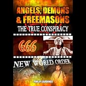 Angels, Demons and Freemasons: The True Conspiracy | [Philip Gardiner]