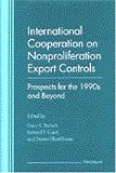 International Cooperation on Nonproliferation Export Controls: Prospects for the 1990s and Beyond