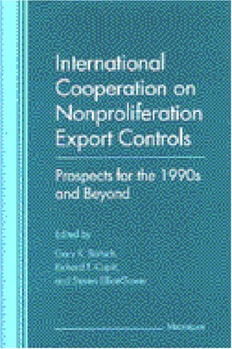 International Cooperation on Nonproliferation Export Controls: Prospects for the 1990s and Beyond