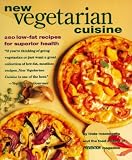 New Vegetarian Cuisine: 250 Low-Fat Recipes for Superior Health   [NEW VEGETARIAN CUISINE] [Paperback]